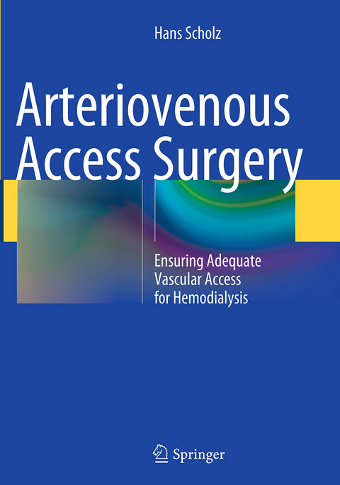 Arteriovenous Access Surgery - Hans Scholz