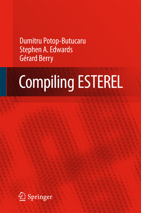 Compiling Esterel - Dumitru Potop-Butucaru, Stephen A. Edwards, Gerard Berry