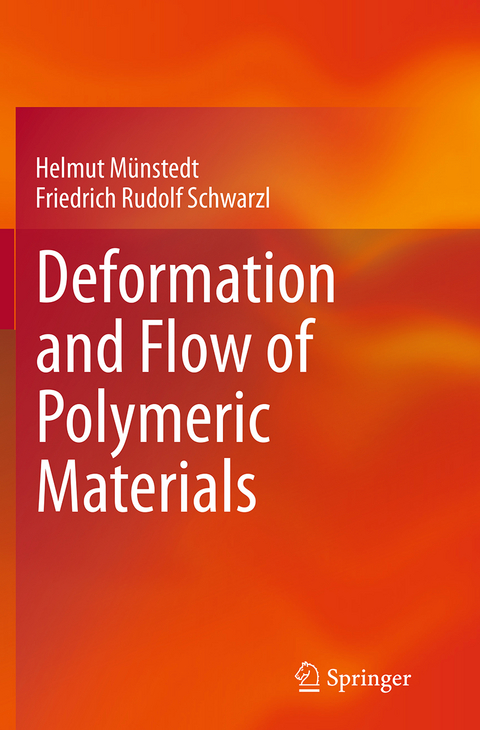 Deformation and Flow of Polymeric Materials - Helmut Münstedt, Friedrich Rudolf Schwarzl