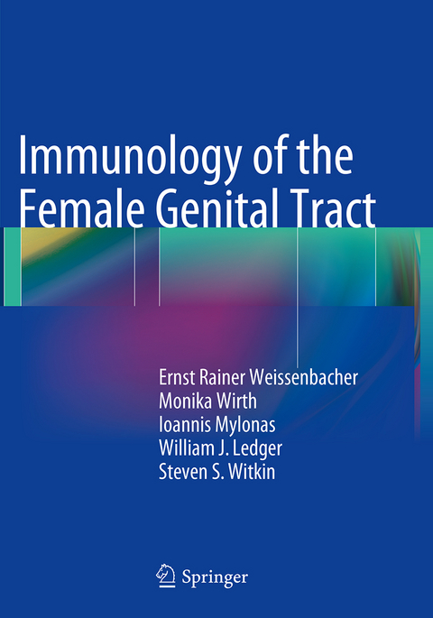 Immunology of the Female Genital Tract - Ernst Rainer Weissenbacher, Monika Wirth, Ioannis Mylonas, William J. Ledger, Steven S. Witkin