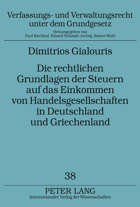 Die rechtlichen Grundlagen der Steuern auf das Einkommen von Handelsgesellschaften in Deutschland und Griechenland - Dimitrios Gialouris