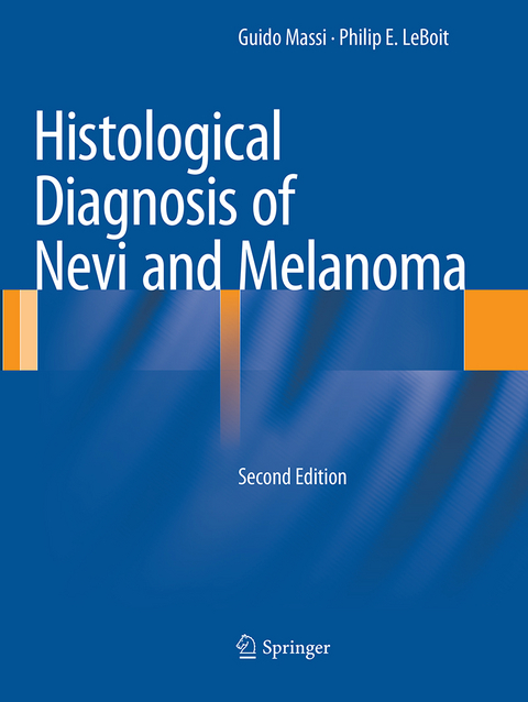 Histological Diagnosis of Nevi and Melanoma - Guido Massi, Philip E. Leboit