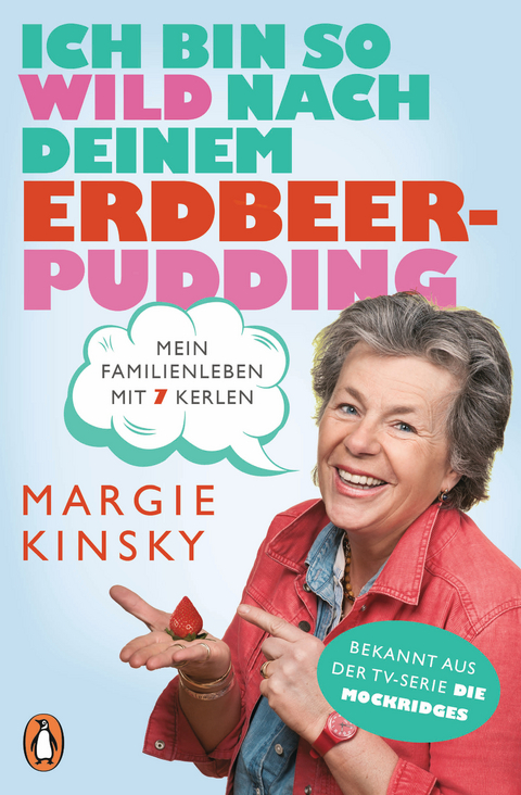 Ich bin so wild nach deinem Erdbeerpudding - Margie Kinsky