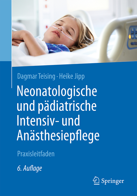 Neonatologische und pädiatrische Intensiv- und Anästhesiepflege - Dagmar Teising, Heike Jipp