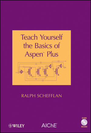 Teach Yourself the Basics of Aspen Plus - Ralph Schefflan