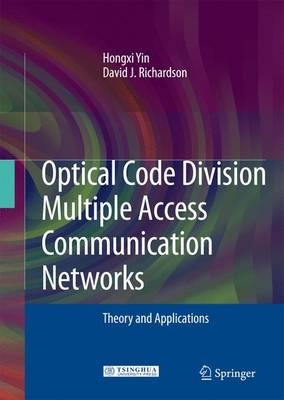 Optical Code Division Multiple Access Communication Networks - Hongxi Yin, David J. Richardson