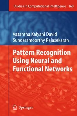 Pattern Recognition Using Neural and Functional Networks - Vasantha Kalyani David, S. Rajasekaran