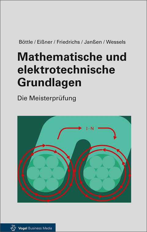 Mathematische und elektrotechnische Grundlagen - Peter Böttle, Horst Friedrichs, Thorsten Janßen, Andreas Eissner, Bernard Wessels