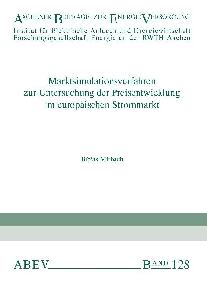 Marktsimulationsverfahren zur Untersuchung der Preisentwicklung im europäischen Strommarkt - Tobias Mirbach