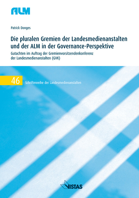 Die pluralen Gremien der Landesmedienanstalten und der ALM in der Governance-Perspektive - Patrick Donges