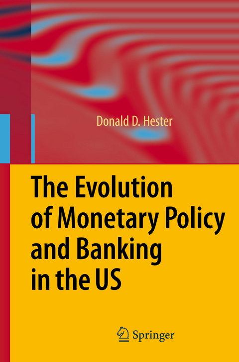 The Evolution of Monetary Policy and Banking in the US - Donald D. Hester