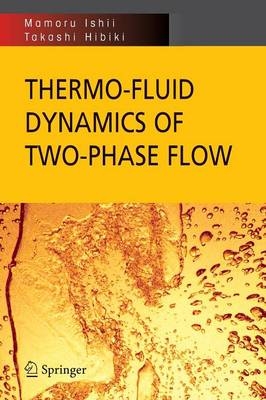 Thermo-fluid Dynamics of Two-Phase Flow - Mamoru Ishii, Takashi Hibiki