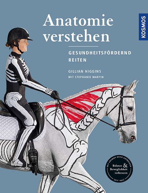 Anatomie verstehen - Pferde gesundheitsfördernd reiten - Das Praxisbuch - Gillian Higgins