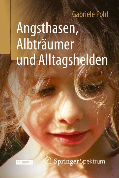 Angsthasen, Albträumer und Alltagshelden - Gabriele Pohl