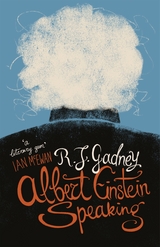 Albert Einstein Speaking -  R.J. Gadney