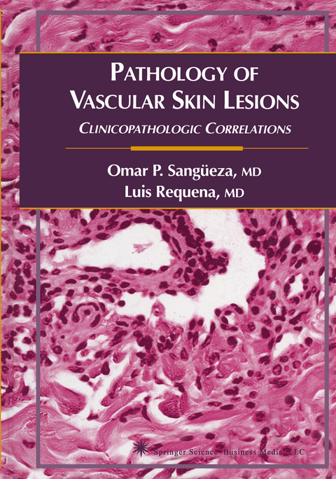 Pathology of Vascular Skin Lesions - Omar P. Sangüeza, Luis Requena