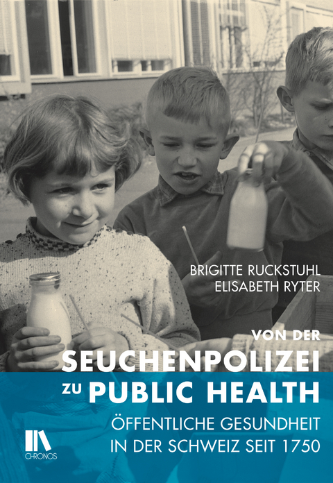 Von der Seuchenpolizei zu Public Health - Brigitte Ruckstuhl, Elisabeth Ryter