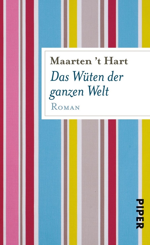 Das Wüten der ganzen Welt - Maarten 't Hart