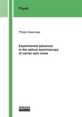 Experimental advances in the optical spectroscopy of carrier spin noise - Philipp Glasenapp