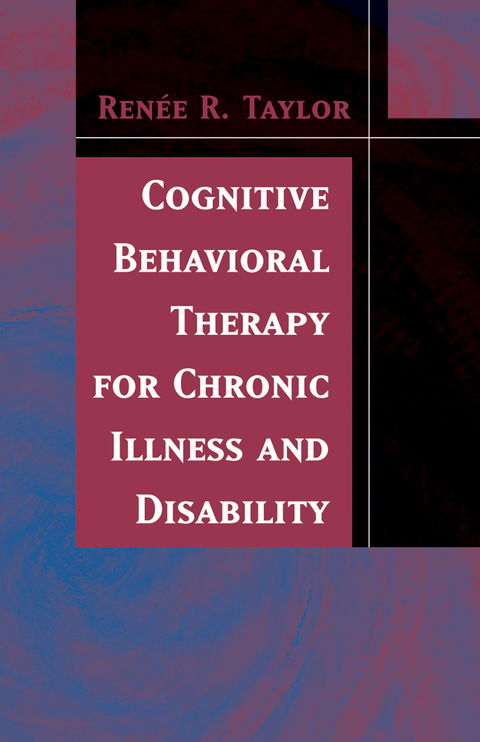 Cognitive Behavioral Therapy for Chronic Illness and Disability - Renee R. Taylor