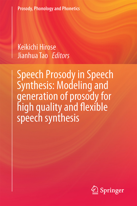 Speech Prosody in Speech Synthesis: Modeling and generation of prosody for high quality and flexible speech synthesis - 