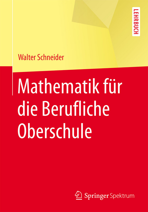 Mathematik für die berufliche Oberschule - Walter Schneider