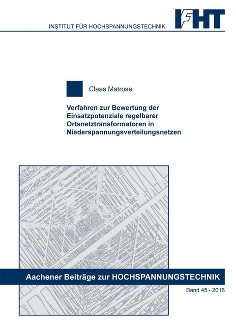 Verfahren zur Bewertung der Einsatzpotenziale regelbarer Ortsnetztransformatoren in Niederspannungsverteilungsnetzen - Claas Matrose