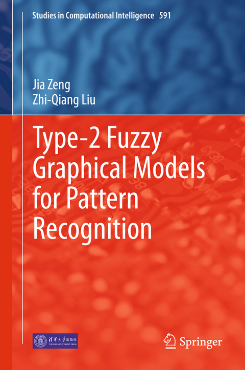 Type-2 Fuzzy Graphical Models for Pattern Recognition - Jia Zeng, Zhi-Qiang Liu