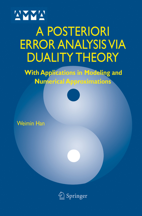 A Posteriori Error Analysis Via Duality Theory - Weimin Han