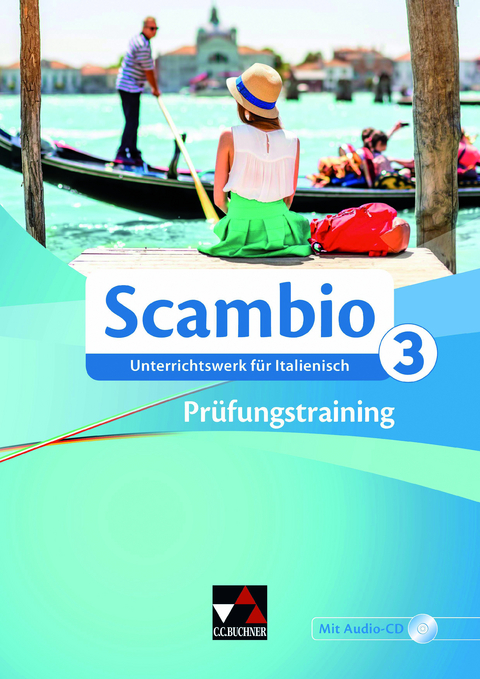 Scambio B / Scambio B Prüfungstraining 3 - Michaela Banzhaf, Antonio Bentivoglio, Paola Bernabei, Verena Bernhofer, Claudia Assunta Braidi, Anna Campagna, Maria-Lucia Di Miceli, Anne-Rose Fischer, Ingrid Ickler, Isabella Maurer, Martin Stenzenberger