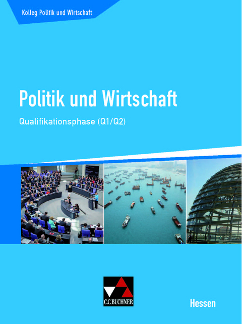 Kolleg Politik und Wirtschaft Hessen / Politik und Wirtschaft He Qualifikationsphase Q1/2 - Stephan Benzmann, Kersten Ringe, Martina Tschirner, Jan Weber, Sabrina Reinhardt