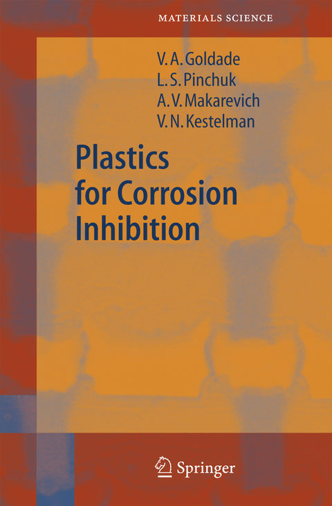 Plastics for Corrosion Inhibition - V.A. Goldade, L.S. Pinchuk, A.V. Makarevich, V.N. Kestelman