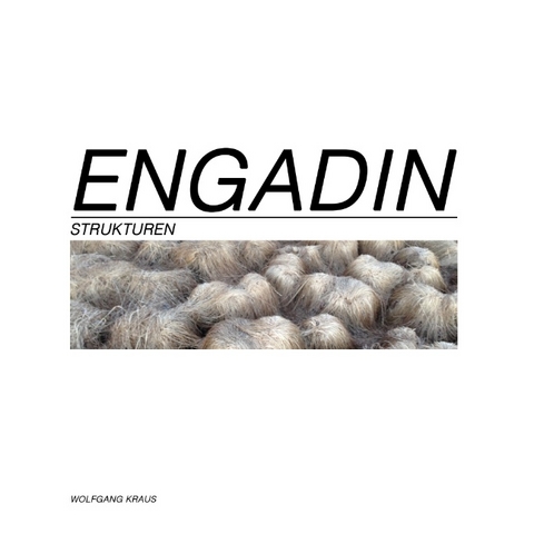 Engadin - Strukturen - Wolfgang Kraus