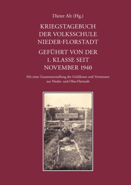 Kriegstagebuch der Volksschule Nieder-Florstadt. Geführt von der 1. Klasse seit November 1940 - 