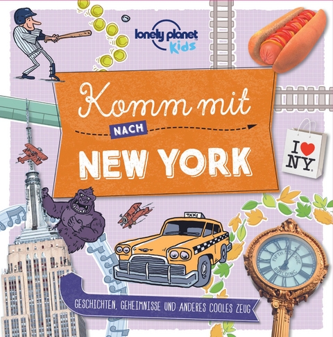 Lonely Planet Kinderreiseführer Komm mit nach New York (Lonely Planet Kids) - Lonely Planet