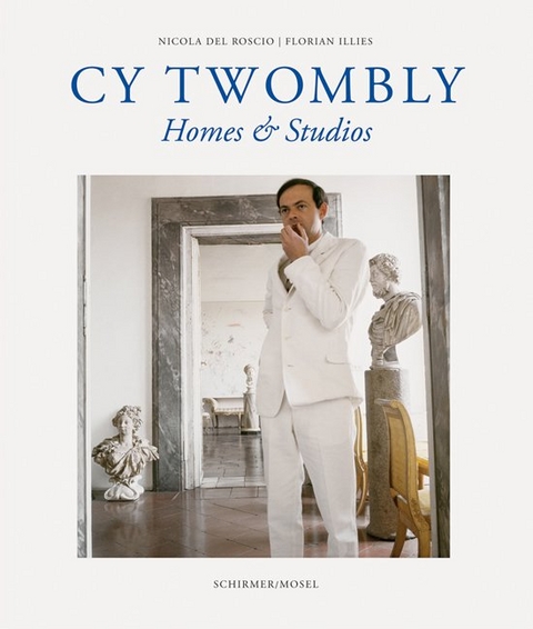 Homes & Studios - Cy Twombly, Nicola Del Roscio, Florian Illies