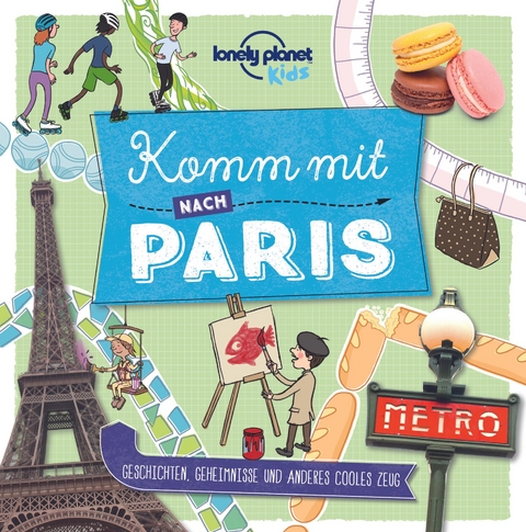 Lonely Planet Kinderreiseführer Komm mit nach Paris (Lonely Planet Kids) - Lonely Planet