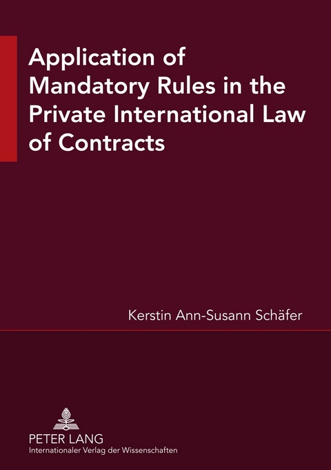 Application of Mandatory Rules in the Private International Law of Contracts - Kerstin Ann Susann Schäfer