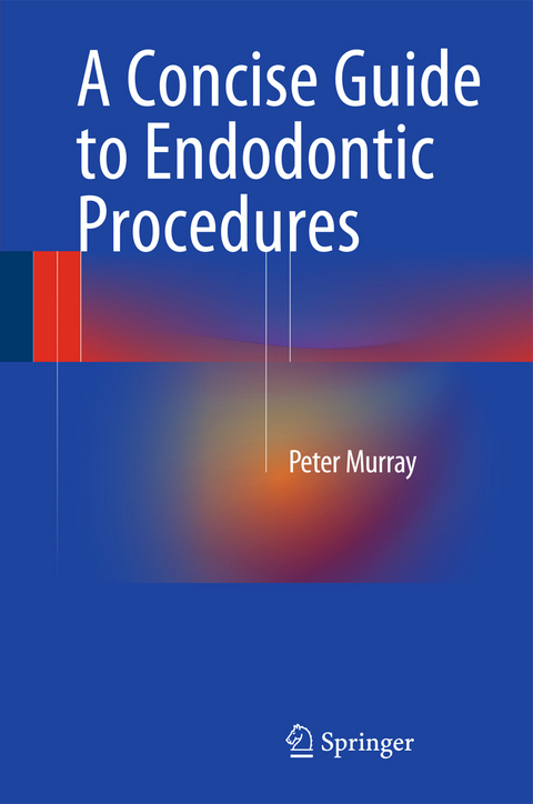 A Concise Guide to Endodontic Procedures - Peter Murray