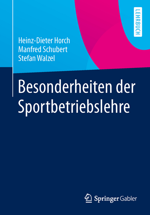 Besonderheiten der Sportbetriebslehre - Heinz-Dieter Horch, Manfred Schubert, Stefan Walzel