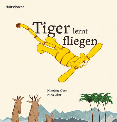 Tiger lernt fliegen - Nikolaus Ober
