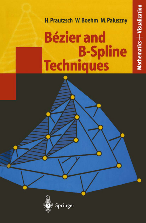 Bézier and B-Spline Techniques - Hartmut Prautzsch, Wolfgang Boehm, Marco Paluszny