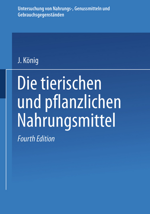 Untersuchung von Nahrungs-, Genussmitteln und Gebrauchsgegenständen - J. König, Adolf Beythien, Aloys Bömer