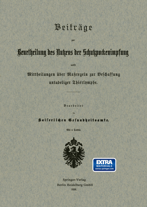 Beiträge zur Beurtheilung des Nutzens der Schutzpockenimpfung nebst Mittheilungen über Maßregeln zur Beschaffung untadeliger Thierlymphe - Na Kaiserliches Gesundheitsamt