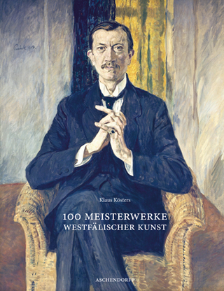 100 Meisterwerke westfälischer Kunst - Klaus Kösters