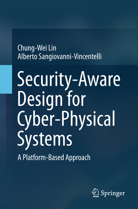 Security-Aware Design for Cyber-Physical Systems - Chung-Wei Lin, Alberto Sangiovanni-Vincentelli