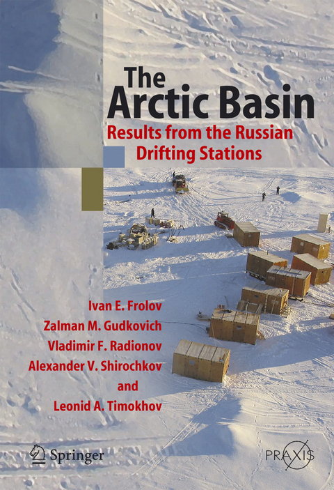 The Arctic Basin - Ivan E. Frolov, Zalman M. Gudkovich, Vladimir F. Radionov, Alexander V. Shirochkov, Leonid A. Timokhov