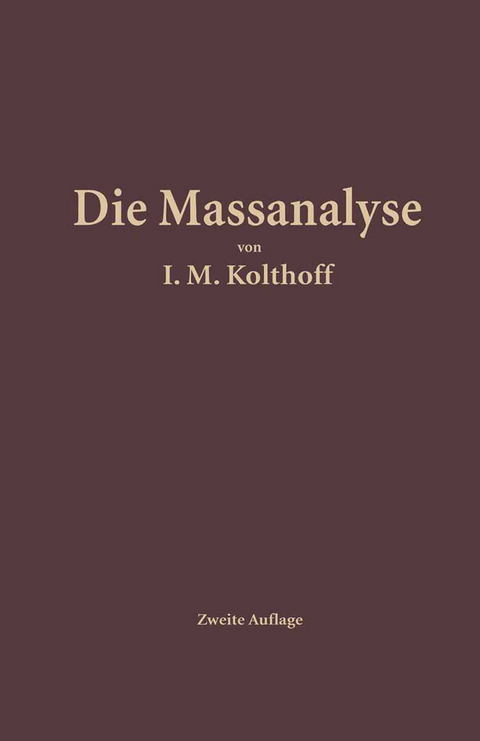 Die Massanalyse - Izaak Maurits Kolthoff, Heinrich Menzel