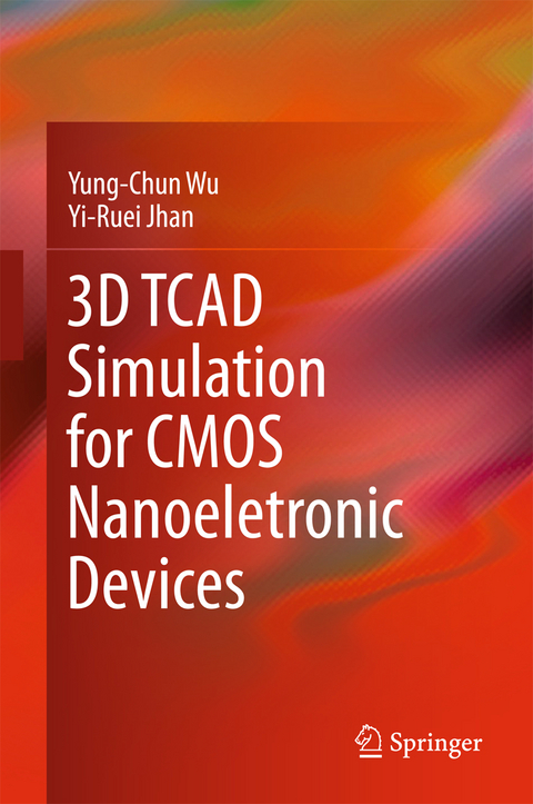 3D TCAD Simulation for CMOS Nanoeletronic Devices - Yung-Chun Wu, Yi-Ruei Jhan