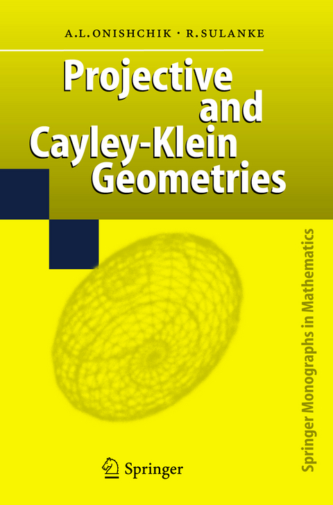 Projective and Cayley-Klein Geometries - Arkadij L. Onishchik, Rolf Sulanke